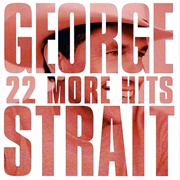 George Strait - 22 More Hits