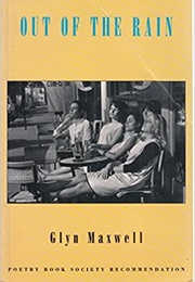 Out of the Rain (Glyn Maxwell)
