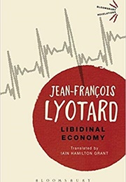 Libidinal Economy (Jean-Francois Lyotard)