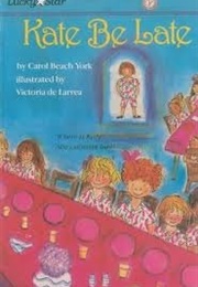 Kate Be Late (Carol Beach York)