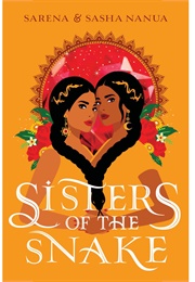 Sisters of the Snake (Sarena &amp; Sasha Nanua)