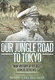 Our Jungle Road to Tokyo (Robert L. Eichelberger)