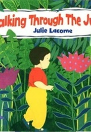 Walking Through the Jungle (Julie Lacome)