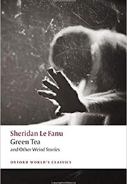 Green Tea and Other Strange Stories (J. Sheridan Le Fanu)