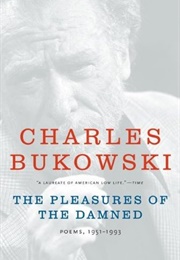 Pleasure of the Damned (Charles Bukowski)