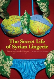 The Secret Life of Syrian Lingerie (Halasa and Salam)