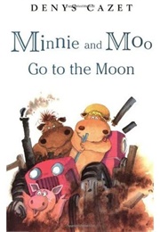 Minnie and Moo Go to the Moon (Denys Cazet)