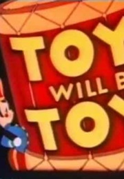 Toys Will Be Toys (1949)