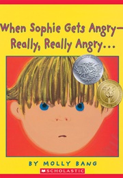 When Sophie Gets Angry -- Really, Really Angry (Molly Bang)