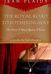 Royal Road to Fotheringay (Jean Plaidy)