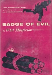 Badge of Evil (Filmed as Touch of Evil —Whit Masterson)