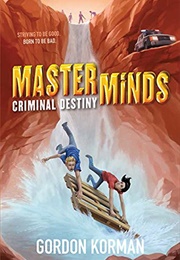 Masterminds: Criminal Destiny (Gordon Korman)