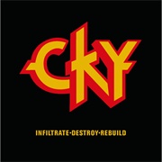 CKY - Infiltrate, Destroy, Rebuild
