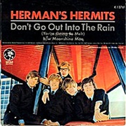 Don't Go Out Into the Rain, You're Going to Melt - Herman's Hermits