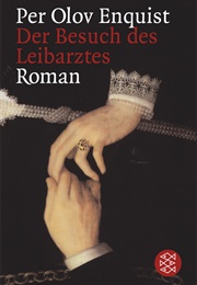 Der Besuch Des Leibarztes (Per Olov Enquist)