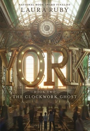 The Clockwork Ghost (Laura Ruby)