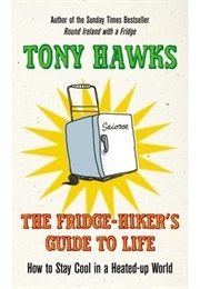 The Fridge-Hiker&#39;s Guide to Life (Tony Hawks)