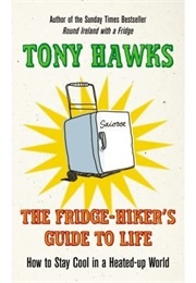 The Fridge-Hiker's Guide to Life (Tony Hawks)