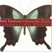Butterfly Kisses - Bob Carlisle