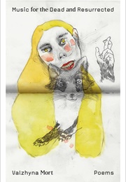 Music for the Dead and Resurrected (Valzhyna Mort)