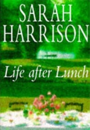 Life After Lunch (Sarah Harrison)