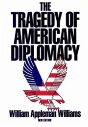 The Tragedy of American Diplomacy (William Appleman Williams)