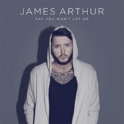 Say You Won't Let Go - James Arthur