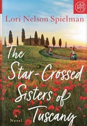 The Star-Crossed Sisters of Tuscany (Lori Nelson Spielman)