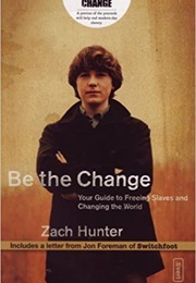 Be the Change (Zach Hunter)