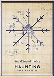 The General Theory of Haunting (Richard Easter)