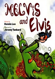 Melvis and Elvis (Dennis Lee)