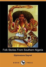 Folk Stories From Southern Nigeria, West Africa (Elphinstone Dayrell)