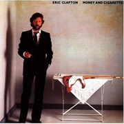 Money and Cigarettes (Eric Clapton, 1983)