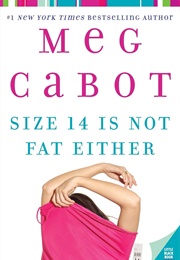 Size 14 Is Not Fat Either (Meg Cabot)