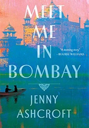 Meet Me in Bombay (Jenny Ashcroft)