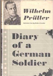 Diary of a German Soldier (Wilhelm Pruller)
