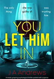You Let Him in (J a Andrews)