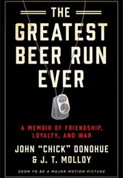 The Greatest Beer Run Ever (John &quot;Chick&quot; Donohue, J.T. Molloy)