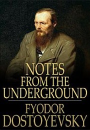 Notes From the Underground (Fyodor Dostoyevsky)
