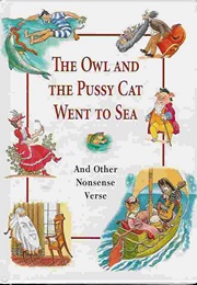 The Owl and the Pussy Cat Went to Sea and Other Nonsense Verse (Edward Lear)