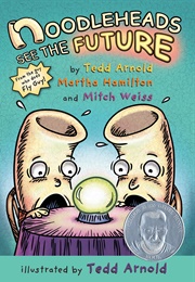 Noodleheads See the Future (Tedd Arnold)