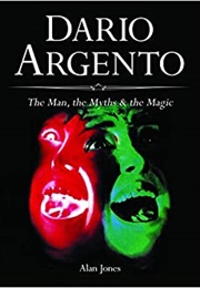 Dario Argento: The Man, the Myth & Magic (Alan Jones)