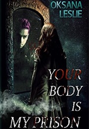 Your Body Is My Prison (Oksana Leslie)