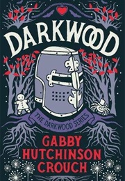 Darkwood (Gabby Hutchinson Crouch)