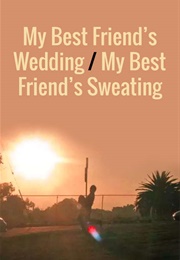 My Best Friend's Wedding/My Best Friend's Sweating (2011)