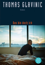 Das Bin Doch Ich (Thomas Glavinic)