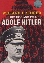 The Rise and Fall of Adolf Hitler (William L. Shirer)