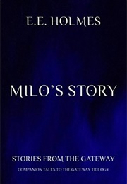 Milo&#39;s Story Stories From the Gateway (E E Holmes)