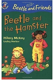Beetle and the Hamster (Hilary McKay)