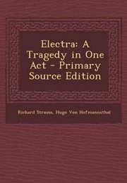 Electra: A Tragedy in One Act (Hugo Von Hofmannsthal)